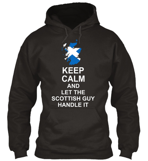 Keep Calm And Let The Scottish Guy Handle It Jet Black T-Shirt Front