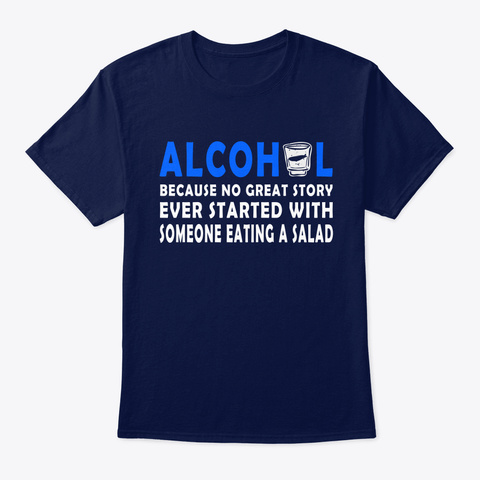 Alcohol   No Great Story Started With Ea Navy T-Shirt Front