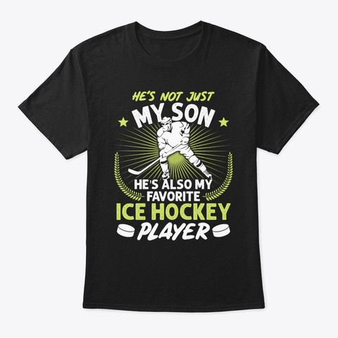 My Son He's Also My Favorite Ice Hockey Black T-Shirt Front