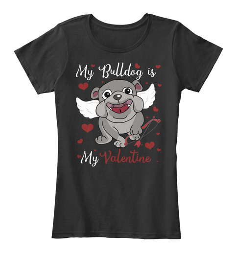 My Bulldog Is My Valentine Black T-Shirt Front