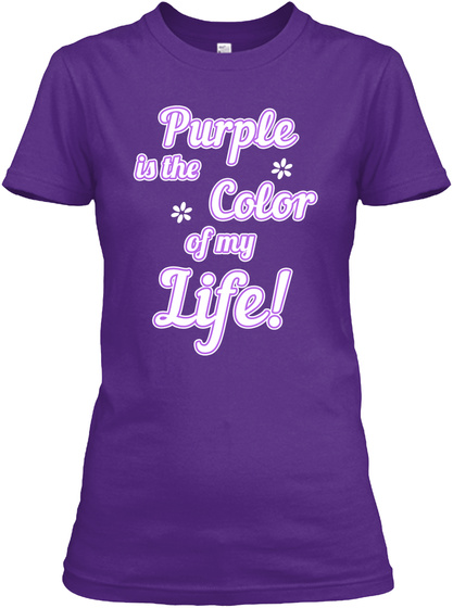 Purple Is The Color Of My Life! Purple T-Shirt Front