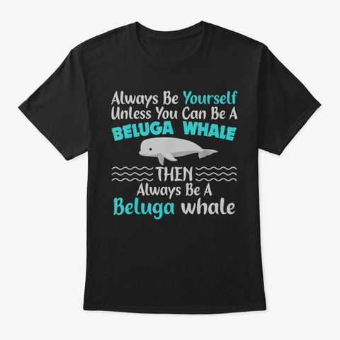 Always Be Yourself Unless You Can Be A B Black T-Shirt Front