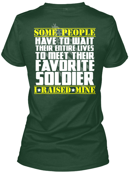 Love The Raised Your Soldier Shirt? Forest Green T-Shirt Back