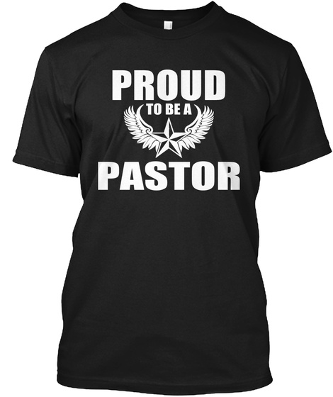 Proud To Be A Pastor Black T-Shirt Front