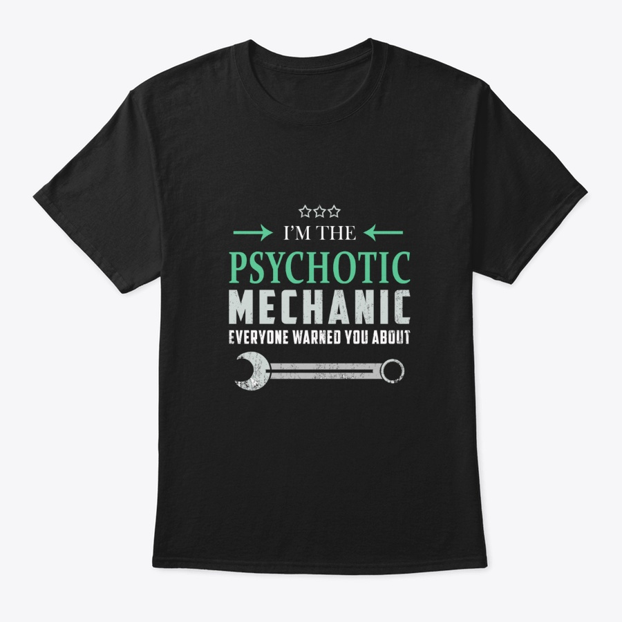 Psychotic Mechanic Funny T-shirt