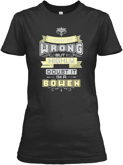 May Be Wrong Bowen T-shirts