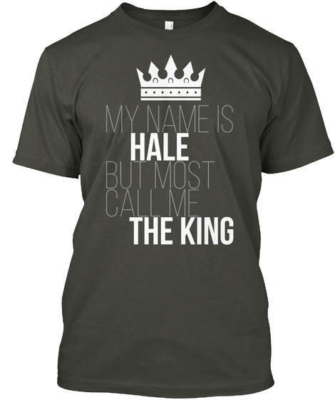 Hale Most Call Me The King Smoke Gray T-Shirt Front