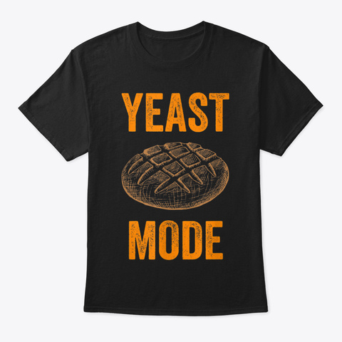 Yeast Mode Loaf Of Bread Holiday Bread B Black T-Shirt Front