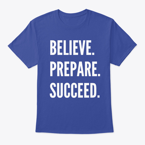 Believe.Prepare.Succeed Deep Royal T-Shirt Front