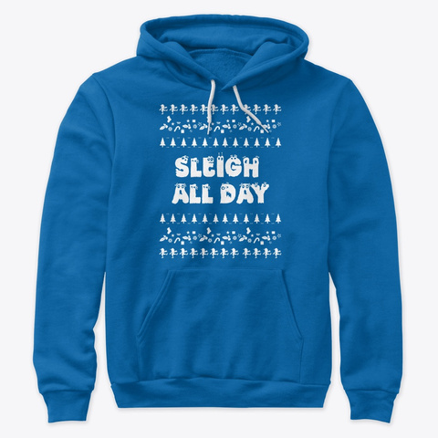 Sleigh All Day Best Christmas Sweater True Royal T-Shirt Front