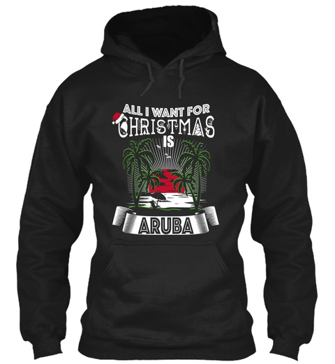 All I Want For Christmas Is Aruba  Black T-Shirt Front