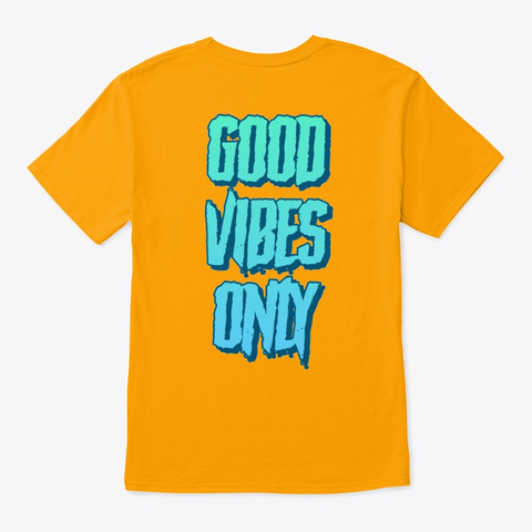 Good Vibes Only  Gold T-Shirt Back