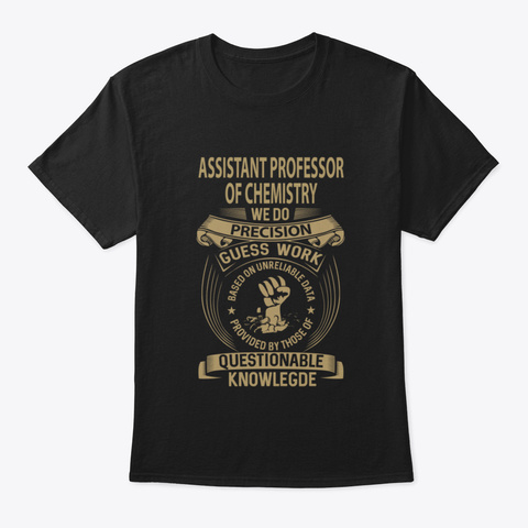Assistant Professor Of Chemistry T Shirt Black T-Shirt Front