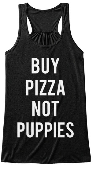 Buy  Pizza Not Puppies Black T-Shirt Front