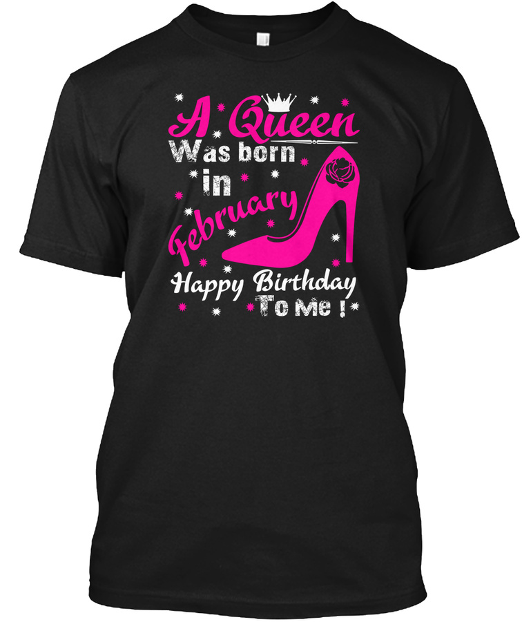 A Queen Was Born In February T-shirts
