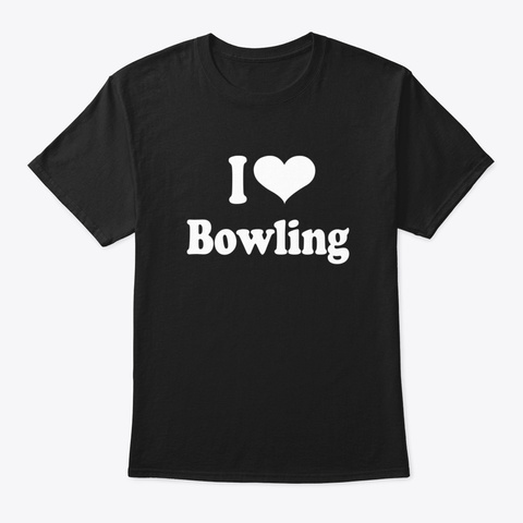 I Love Bowling Black T-Shirt Front