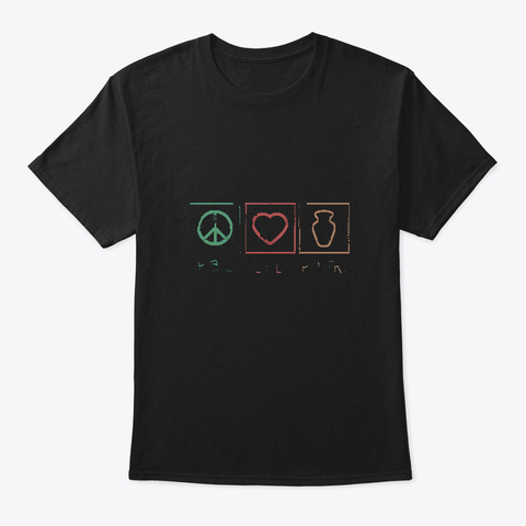 Peace Love Pottery T Shirt Black T-Shirt Front