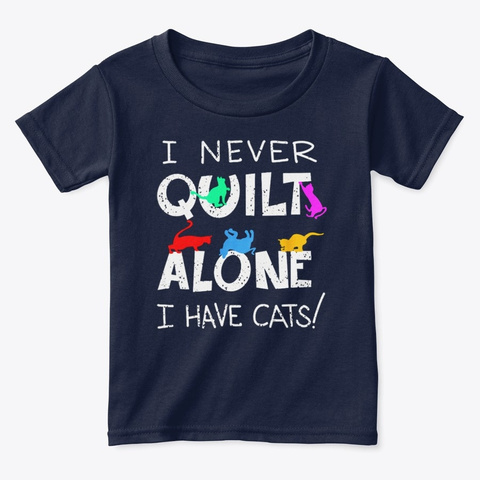 Never Quilt Alone I Have Cat Cool Sewing Navy  T-Shirt Front
