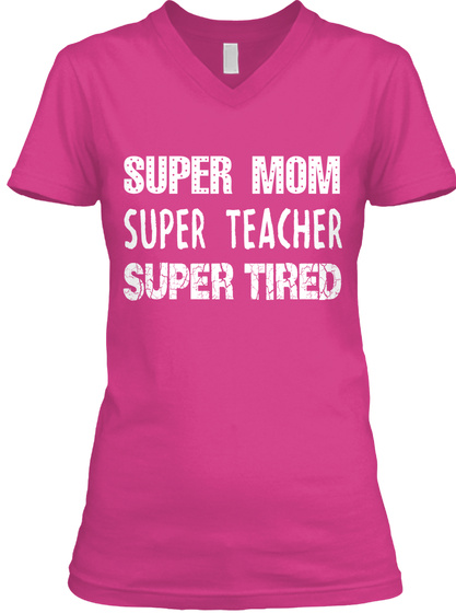 Super Mom Super Teacher Super Tired Berry T-Shirt Front