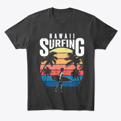 I Surf In Hawaii Tees Black T-Shirt Front