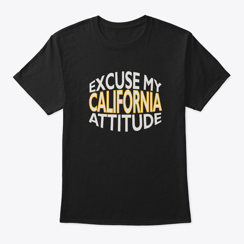 Excuse My California Attitude Funny Black T-Shirt Front