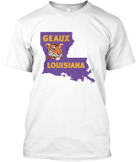 Geaux Louisiana White T-Shirt Front