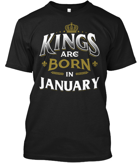Kings Are Born In January Black T-Shirt Front