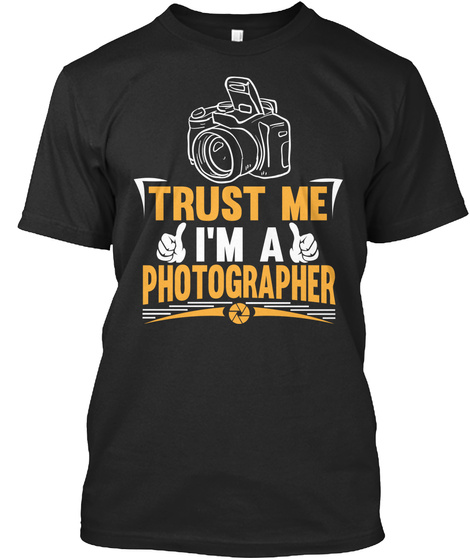 Trust Me I'm A Photographer Black T-Shirt Front