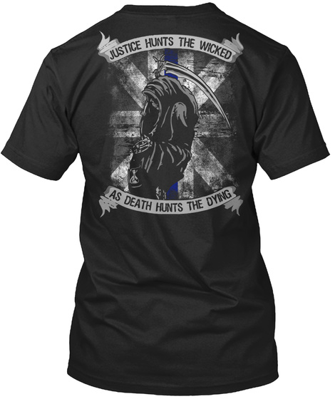 Justice Hunts The Wicked As Death Hunts The Dying Black T-Shirt Back