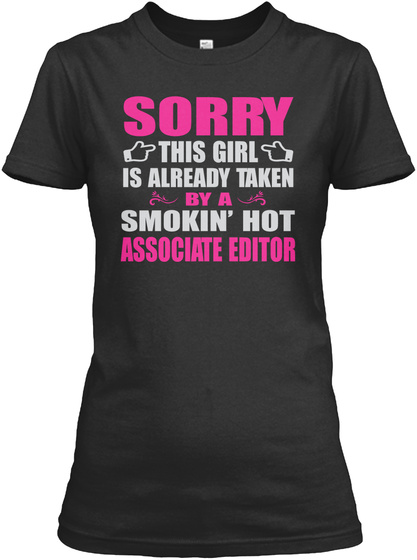 Sorry This Girl Is Already Taken By A Smokin'hot Associate Editor Black T-Shirt Front