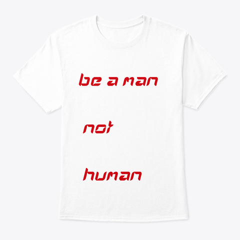 Man Better Than Human White T-Shirt Front