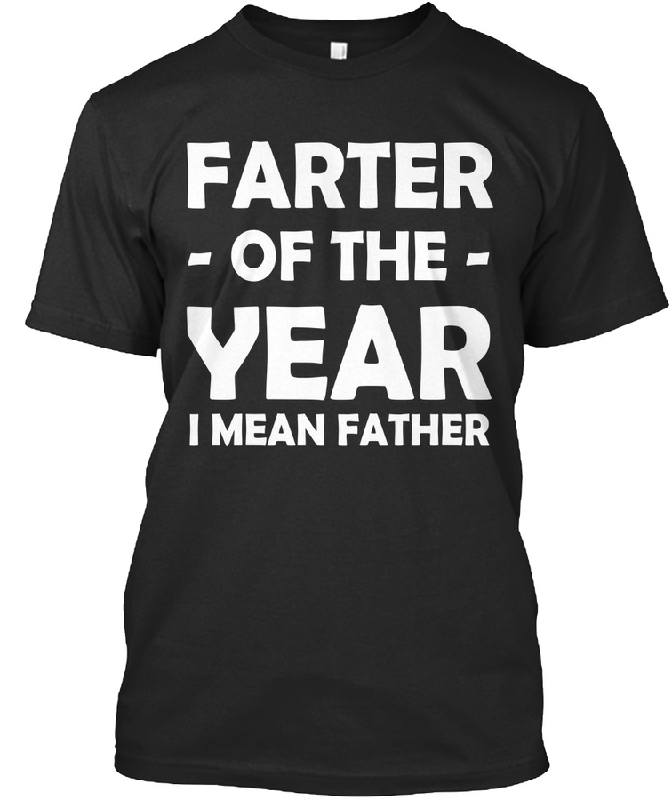 Farter of the year I mean father T Shir Unisex Tshirt