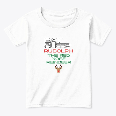 Eat, Sleep, & Rudolph Collection White  T-Shirt Front