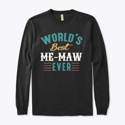 World’s Best Me Maw Ever Grandma Gift Black T-Shirt Front
