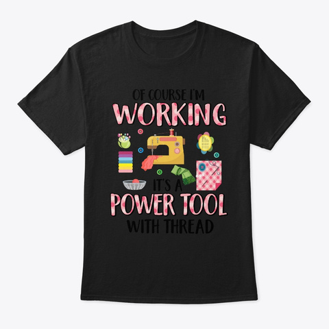 I'm Working It's Power Tool With Thread  Black T-Shirt Front