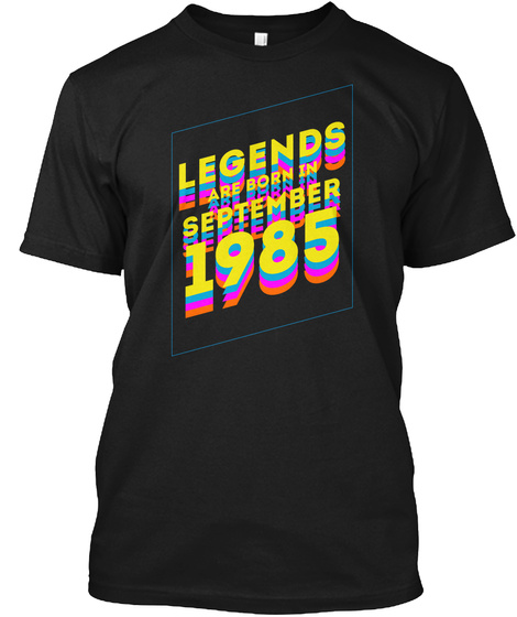 Legends Are Born In September 1985