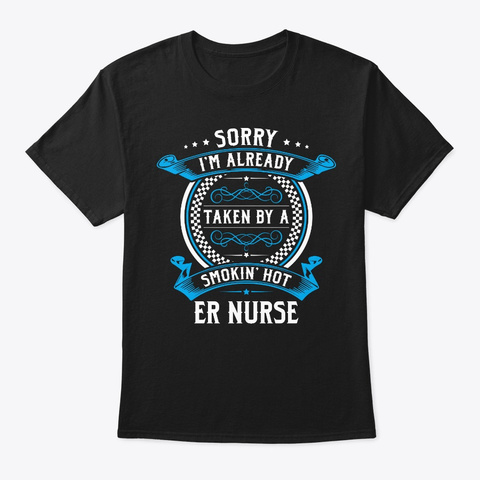 Taken By A Smokin' Hot Er Nurse Black T-Shirt Front
