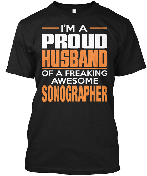 I'm A Proud Husband Of A Freaking Awesome Sonographer Black T-Shirt Front