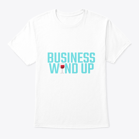 Business Wind Up Classic Tee White T-Shirt Front