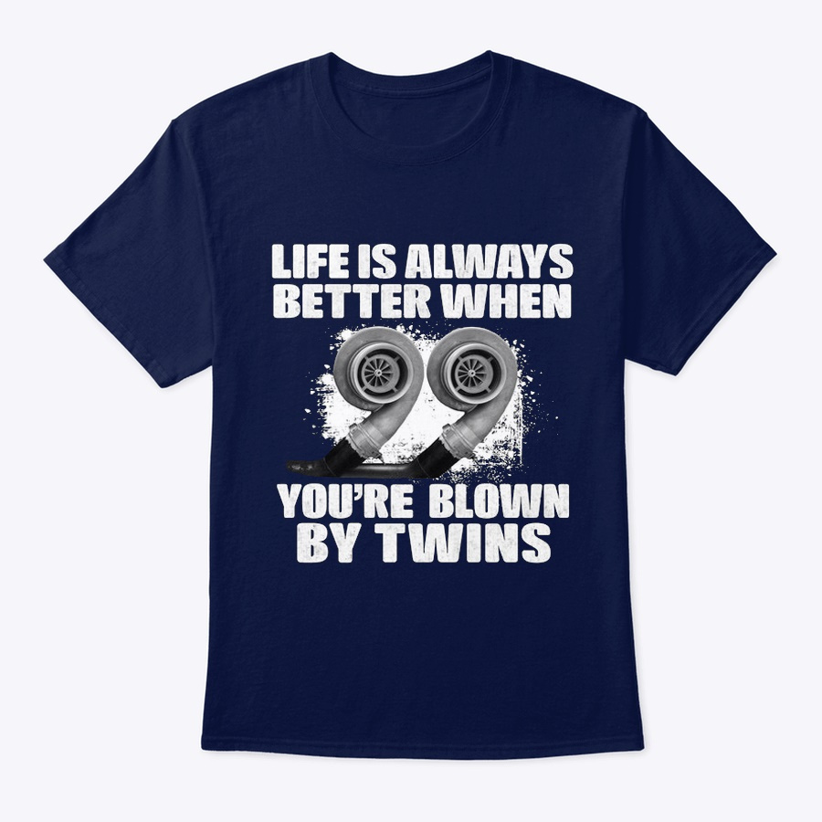 Life is always better Funny Turbo Unisex Tshirt