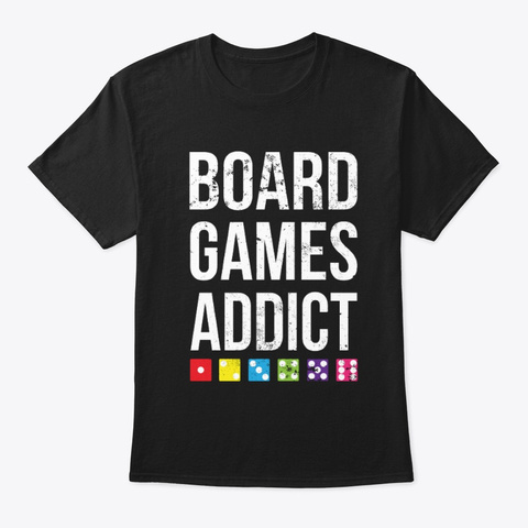 Board Games Addict T Shrit Black T-Shirt Front