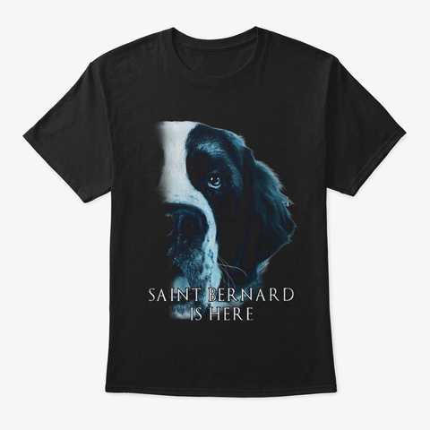 Saint Bernard Is Here Black T-Shirt Front