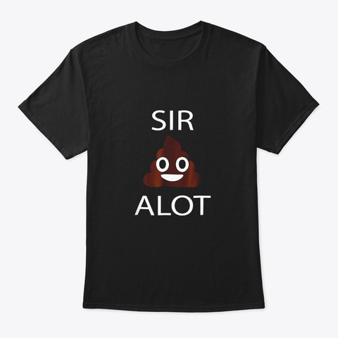 Emoji Shirt Sir Poop Alot Emoji Funny Black T-Shirt Front