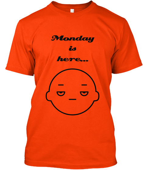 Monday Is Here Orange T-Shirt Front