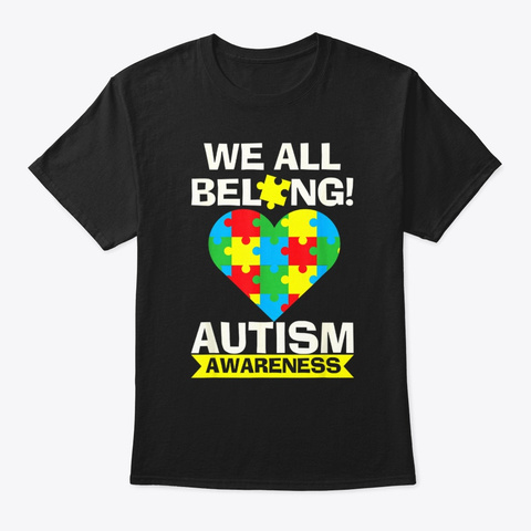 Autism Awareness We All Belong Puzzle He Black T-Shirt Front