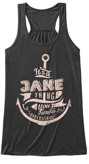 It S A Jane Thing You Wouldn T Understand Dark Grey Heather T-Shirt Front