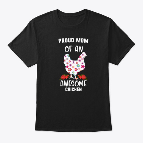 Proud Mom Of An Awesome Chicken Chicken Black T-Shirt Front