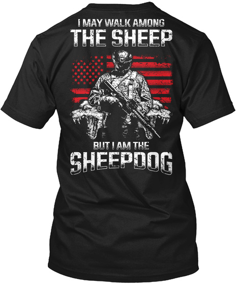 Reloaded I May Walk Among The Sheep But I Am The Sheepdog Black T-Shirt Back