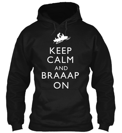 Keep Calm And Braaap On Black T-Shirt Front