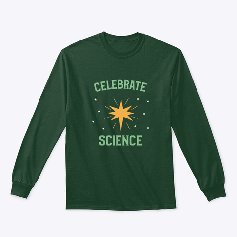 Celebrate Science! Forest Green T-Shirt Front